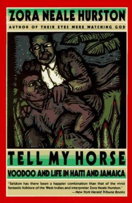 Tell my horse : voodoo and life in Haiti and Jamaica