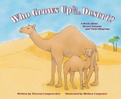 Who grows up in the desert? : a book about desert animals and their offspring