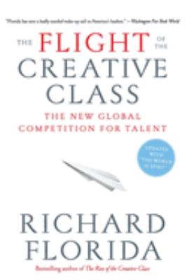 The flight of the creative class : the new global competition for talent