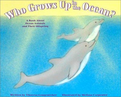 Who grows up in the ocean? : a book about ocean animals and their offspring