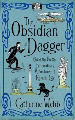 The obsidian dagger : being further extraordinary adventures of Horatio Lyle