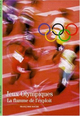 Jeux Olympiques : la flamme de l'exploit