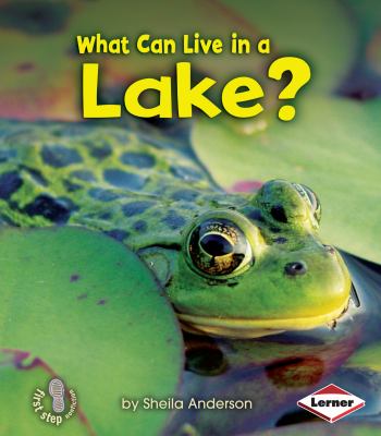 What can live in a lake?