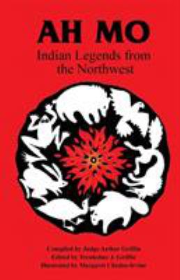 Ah mo : Indian legends from the Northwest
