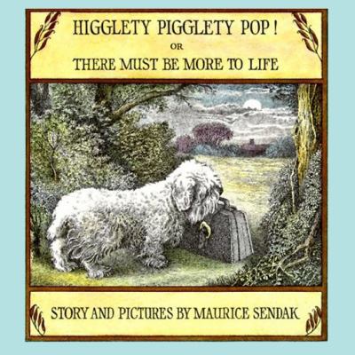 Higglety pigglety pop!, or, There must be more to life