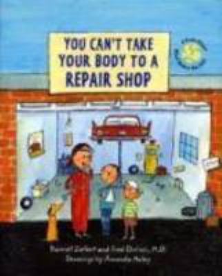 You can't take your body to a repair shop : a book about what makes you sick