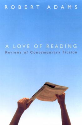 A love of reading : reviews of contemporary fiction