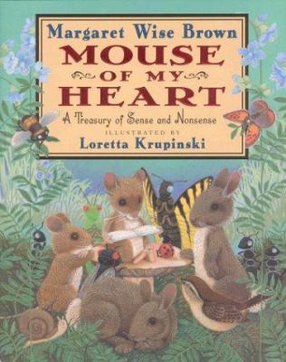 Mouse of my heart : a treasury of sense and nonsense