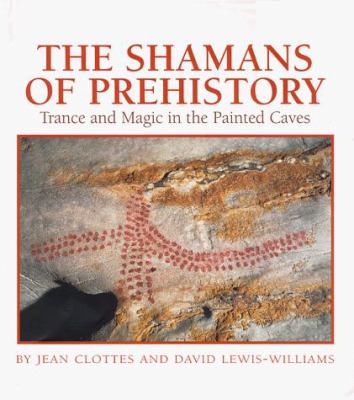 The Shamans of prehistory : trance and magic in the painted caves