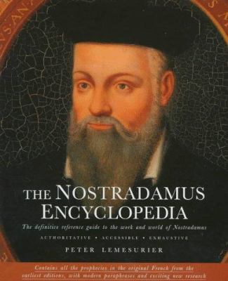 The Nostradamus encyclopedia : the definitive reference guide to the work and world of Nostradamus