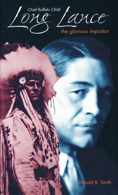 Chief Buffalo Child Long Lance : the glorious imposter