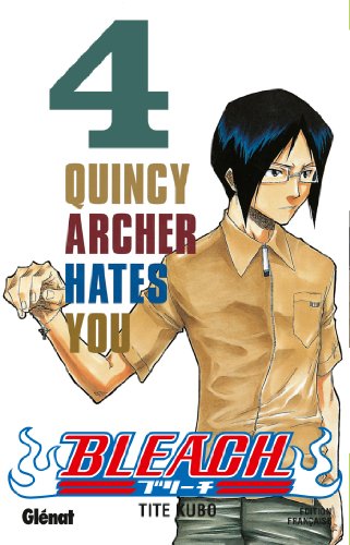 Bleach. Vol. 4, Quincy Archer hates you /