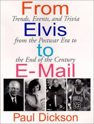 From Elvis to e-mail : trends, events, and trivia from the postwar era to the end of the century