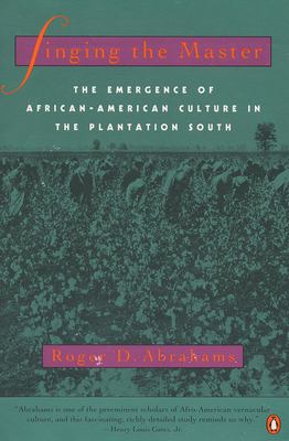 Singing the master : the emergence of African American culture in the plantation south