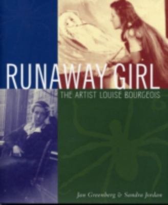 Runaway girl : the artist Louise Bourgeois
