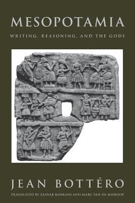 Mesopotamia : writing, reasoning, and the gods