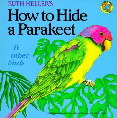 Ruth Heller's how to hide a parakeet & other birds.