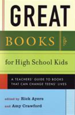 Great books for high school kids : a teacher's guide to books that can change teens' lives