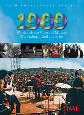 1969 : Woodstock, the moon and Manson-- the turbulent end of the  60's