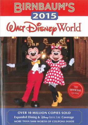 Birnbaum's 2015 Walt Disney World : expert advice from the inside source : the official guide