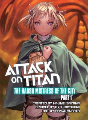 Attack on Titan : the harsh mistress of the city. 1 /