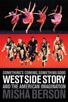 Something's coming, something good : West Side story and the American imagination