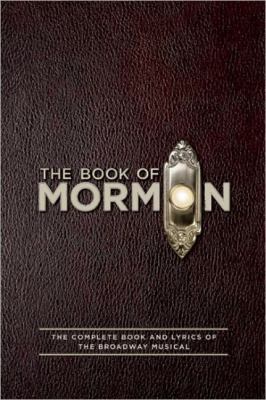 The book of Mormon : [the complete book and lyrics of the Broadway musical]