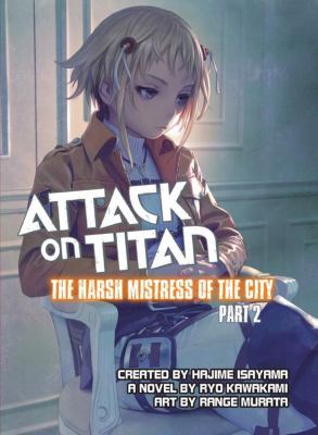 Attack on Titan : the harsh mistress of the city. 2 /