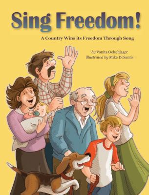 Sing freedom! : a country wins its freedom through song
