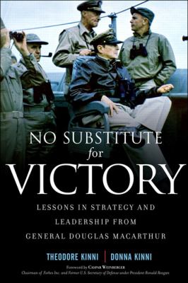 No substitute for victory : lessons in strategy and leadership from General Douglas MacArthur