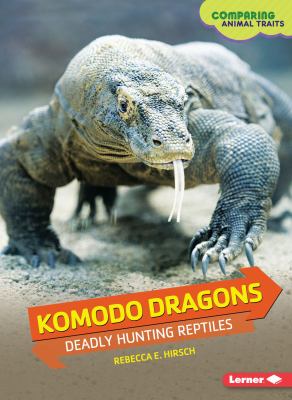 Komodo dragons : deadly hunting reptiles