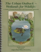 The urban outback - wetlands for wildlife : a guide to wetland restoration and frog-friendly backyards