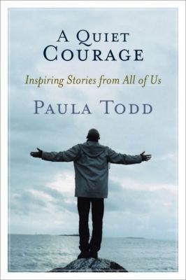 A quiet courage : inspiring stories from all of us