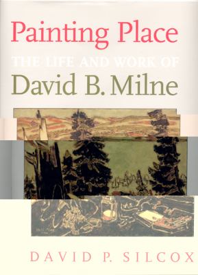 Painting place : the life and work of David B. Milne