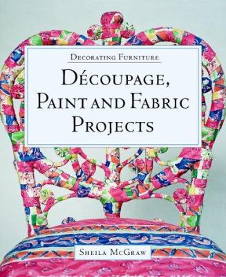 Découpage, paint and fabric projects