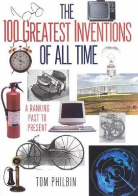 The 100 greatest inventions of all time : a ranking past and present