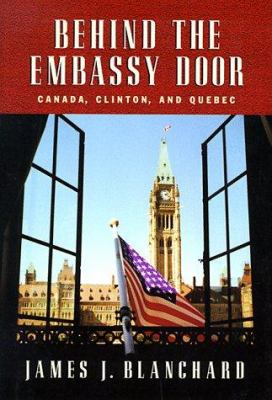 Behind the Embassy door : Canada, Clinton and Quebec