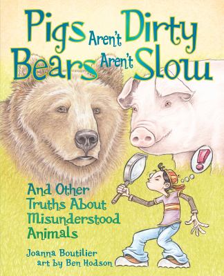 Pigs aren't dirty, bears aren't slow and other truths about misunderstood animals