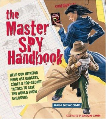 The master spy handbook : help our intrepid hero use gadgets, codes & top-secret tactics to save the world from evildoers