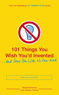 101 things you wish you'd invented - and some you wish no one had