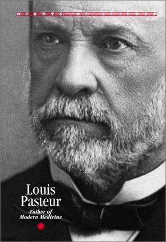 Louis Pasteur : father of modern medicine