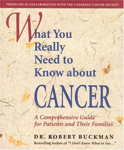 What you really need to know about cancer : a comprehensive guide for patients and their families