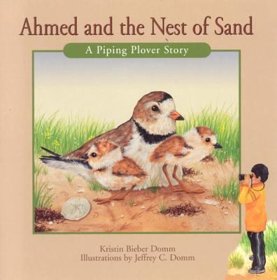 Ahmed and the nest of sand : a piping plover story