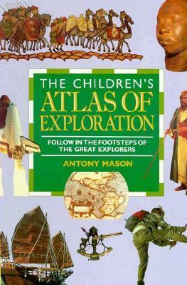 The children's atlas of exploration : follow in the footsteps of the great explorers