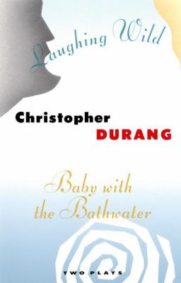 Baby with the bathwater, and Laughing wild : two plays