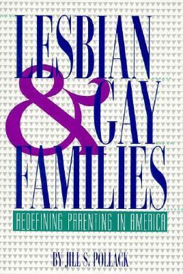 Lesbian and gay families : redefining parenting in America