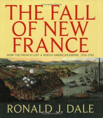 The fall of New France : how the French lost a North American empire 1754-1763