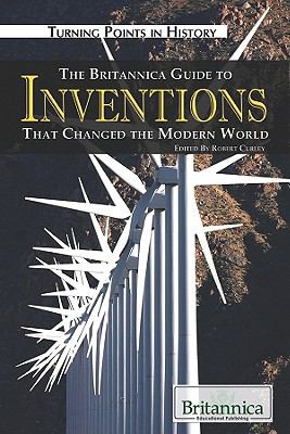 The Britannica guide to inventions that changed the modern world