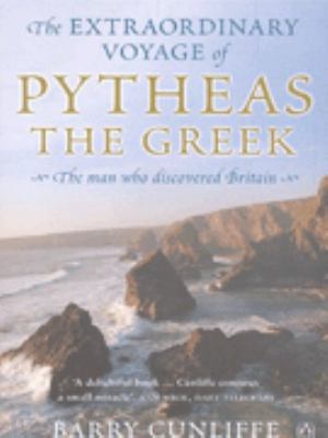 The extraordinary voyage of Pytheas the Greek