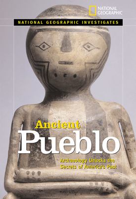 Ancient Pueblo : archaeology unlocks the secrets of America's past